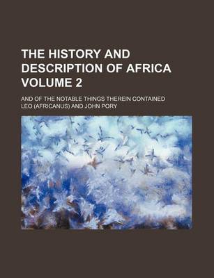 Book cover for The History and Description of Africa; And of the Notable Things Therein Contained Volume 2