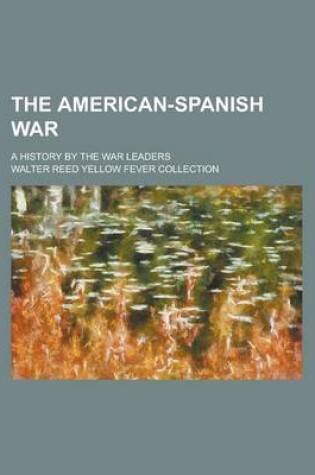 Cover of The American-Spanish War; A History by the War Leaders