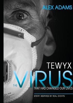 Book cover for Tewyx, The Virus that has changed our lives