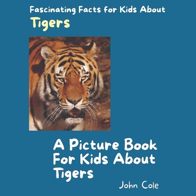 Book cover for A Picture Book for Kids About Tigers