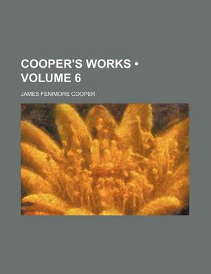 Book cover for Cooper's Works (Volume 6)