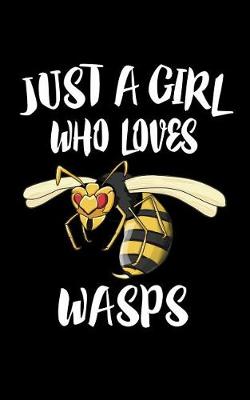 Book cover for Just A Girl Who Loves Wasps