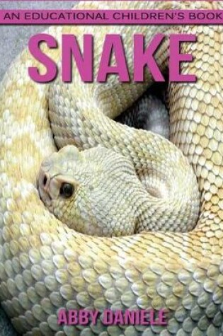 Cover of Snake! An Educational Children's Book about Snake with Fun Facts & Photos