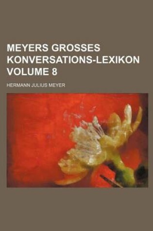 Cover of Meyers Grosses Konversations-Lexikon Volume 8