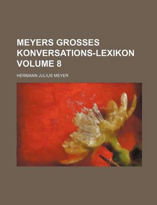 Book cover for Meyers Grosses Konversations-Lexikon Volume 8