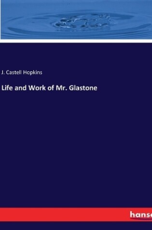 Cover of Life and Work of Mr. Glastone