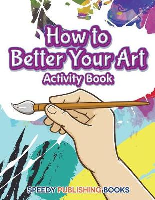 Book cover for How to Better Your Art Activity Book