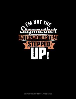 Cover of I'm Not The Stepmother I'm The Mother That Stepped Up