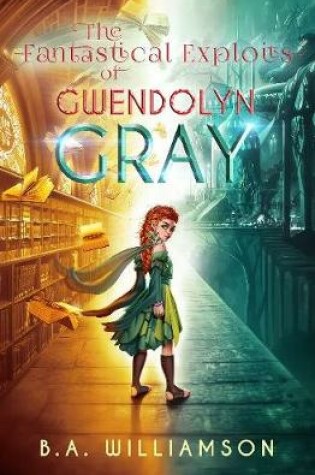 Cover of The Fantastical Exploits of Gwendolyn Gray