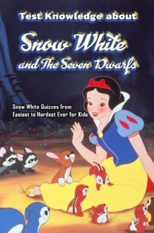 Cover of Test Knowledge about Snow White and The Seven Dwarfs