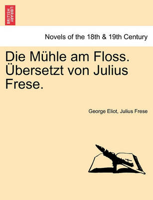 Book cover for Die Muhle Am Floss. Ubersetzt Von Julius Frese. Zweiter Band