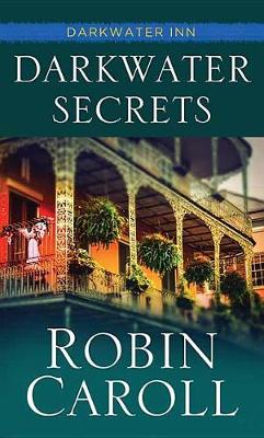 Darkwater Secrets by Robin Caroll