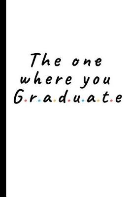 Book cover for The one where you graduate