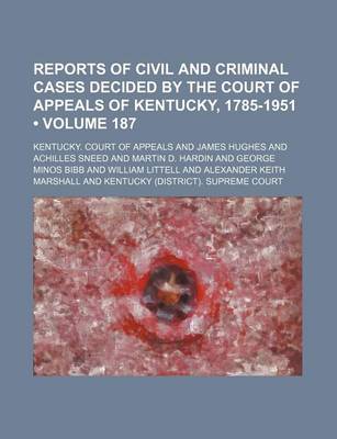 Book cover for Reports of Civil and Criminal Cases Decided by the Court of Appeals of Kentucky, 1785-1951 (Volume 187)