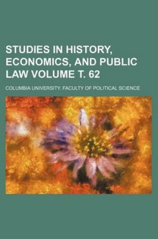 Cover of Studies in History, Economics, and Public Law Volume . 62