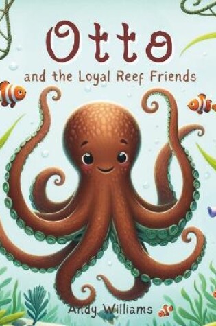 Cover of Otto and the Loyal Reef Friends