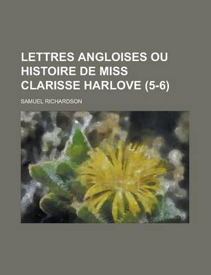 Book cover for Lettres Angloises Ou Histoire de Miss Clarisse Harlove (5-6 )