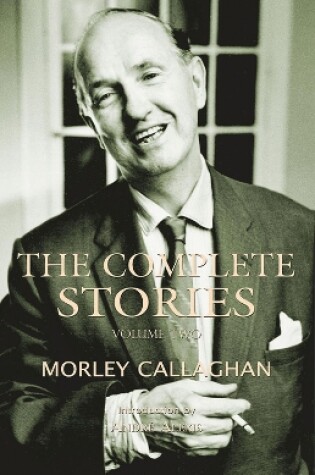 Cover of The Complete Stories of Morley Callaghan, Volume Two