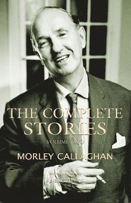 Book cover for The Complete Stories of Morley Callaghan, Volume Two