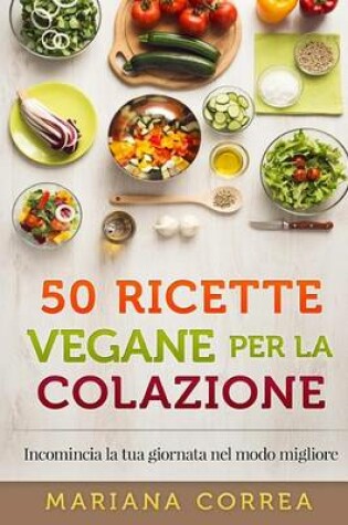 Cover of 50 RICETTE VEGANE Per LA COLAZIONE
