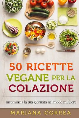 Book cover for 50 RICETTE VEGANE Per LA COLAZIONE