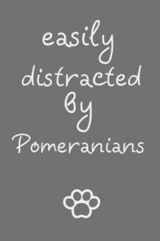 Cover of Easily distracted by Pomeranians