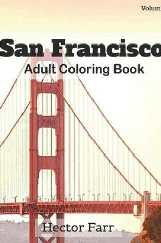 Cover of San Francisco: Adult Coloring Book, Volume 1