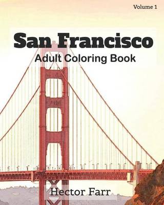 Cover of San Francisco: Adult Coloring Book, Volume 1