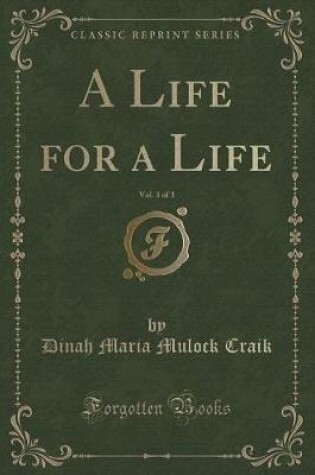 Cover of A Life for a Life, Vol. 3 of 3 (Classic Reprint)