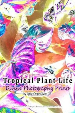 Cover of Tropical Plant Life Divine Photography Prints