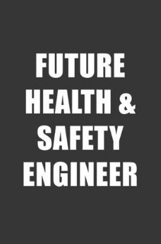 Cover of Future Health Safety Engineer Notebook