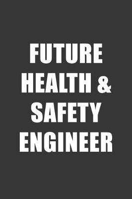 Book cover for Future Health Safety Engineer Notebook