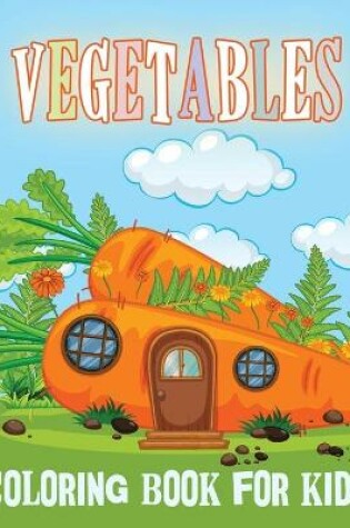 Cover of Vegetables Coloring Book For Kids