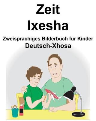 Book cover for Deutsch-Xhosa Zeit/Ixesha Zweisprachiges Bilderbuch für Kinder