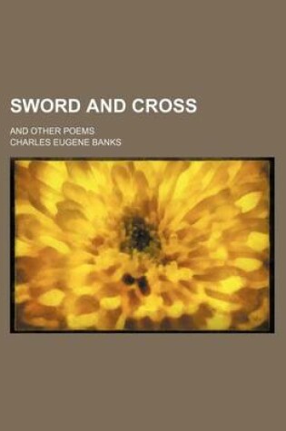 Cover of Sword and Cross; And Other Poems