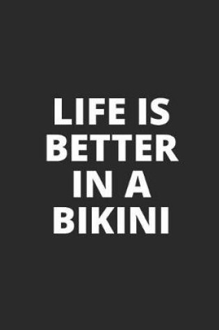 Cover of Life Is Better in a Bikini