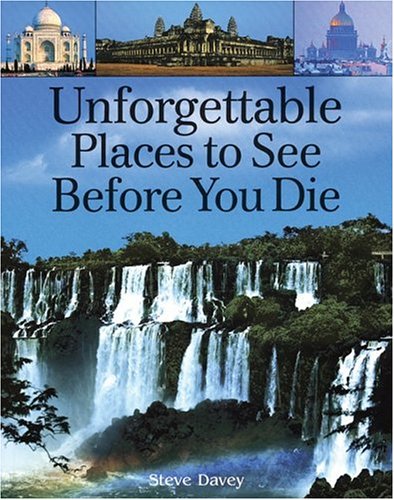 Book cover for Unforgettable Places to See Before You Die