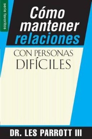 Cover of Como Mantener Relaciones Con Personas Dificiles