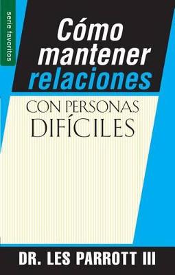 Cover of Como Mantener Relaciones Con Personas Dificiles