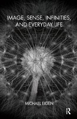 Book cover for Image, Sense, Infinities, and Everyday Life