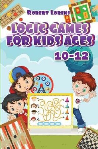Cover of Logic Games For Kids 10-12