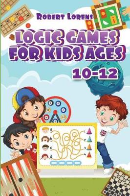 Book cover for Logic Games For Kids 10-12