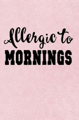 Cover of Allergic To Mornings