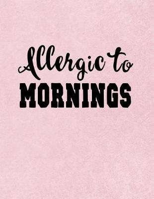 Book cover for Allergic To Mornings