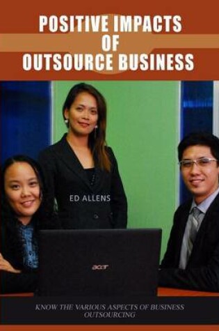 Cover of Positive Impacts of Outsource Business