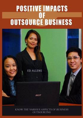 Cover of Positive Impacts of Outsource Business