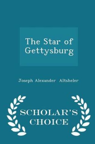 Cover of The Star of Gettysburg - Scholar's Choice Edition