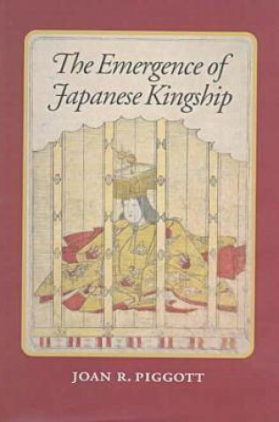 Cover of The Emergence of Japanese Kingship