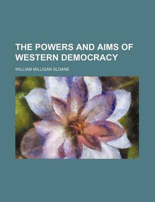 Book cover for The Powers and Aims of Western Democracy