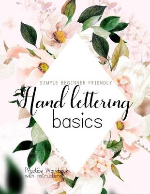 Book cover for Hand Lettering Basics; Simple Beginner Friendly Practice Workbook with Instructions